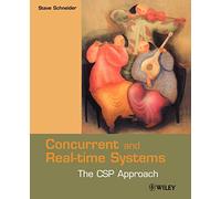 Concurrent And Real-Time Systems: The CSP Approach (Worldwide Series in Computer Science)