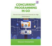Concurrent Programming in Go: Harness Goroutines and Channels for High Performance