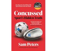 Concussed: Sport’s Hidden Truth