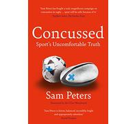 Concussed: Sport’s Uncomfortable Truth: SHORTLISTED FOR THE WILLIAM HILL SPORTS BOOK OF THE YEAR 2023
