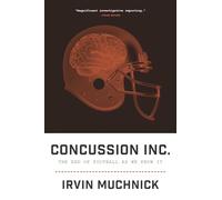 Concussion Inc.: The End of Football As We Know It