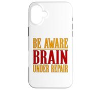Concussion Shirt Be Aware Brain Under Repair Concussion Case for iPhone 16 Plus