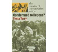 Condemned to Repeat?: The Paradox of Humanitarian Action