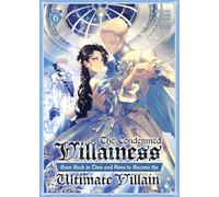 Condemned Villainess Goes Back in Time and Aims to Become the Ultimate Villain (Light Novel) Vol. 6, The