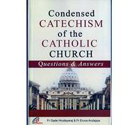 Condensed Catechism of the Catholic Church - Questions & Answers