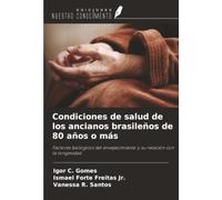 Condiciones de salud de los ancianos brasileños de 80 años o más: Factores biológicos del envejecimiento y su relación con la longevidad