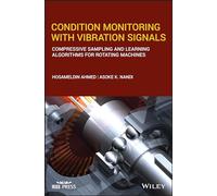 Condition Monitoring with Vibration Signals: Compressive Sampling and Learning Algorithms for Rotating Machines (IEEE Press)
