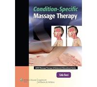 Condition-specific Massage Therapy (LWW Massage Therapy and Bodywork Educational Series)