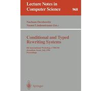 Conditional and Typed Rewriting Systems: 4th International Workshop, CTRS-94, Jerusalem, Israel, July 13 - 15, 1994. Proceedings: 968 (Lecture Notes in Computer Science, 968)