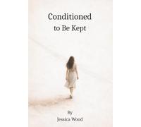 Conditioned to be Kept