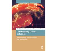Conditioning China’s Influence : Intentionality, Intermediaries, and Institutions