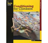 Conditioning for Climbers: The Complete Exercise Guide (How To Climb Series)