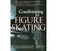 Conditioning for Skating: Off-Ice Techniques for On-Ice Performance (NTC SPORTS/FITNESS)