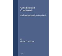 Conditions and Conditionals: An Investigation of Ancient Gr msterdam Studies in Classical Philology): 3