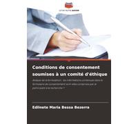 Conditions de consentement soumises à un comité d'éthique: Analyse de la formulation : les informations contenues dans le formulaire de consentement ... comprises par le participant à la recherche ?