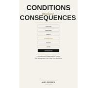 Conditions Produce Consequences: A Foundational Framework for Vitality, Risk Management, and Long-Term Resilience