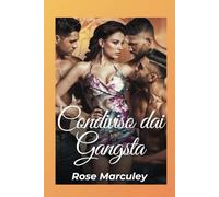 Condiviso dai Gangsta: Una donna fortunata, storia d'amore militare all'harem al contrario (Rose Marculey Harem Romance (IT))