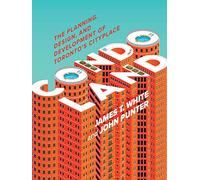 Condoland: The Planning, Design, and Development of Toronto’s CityPlace