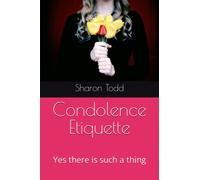 Condolence Etiquette: Yes there is such a thing!