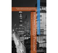 CONDOMINIO: REGOLE E SOLUZIONI: Manuale completo di normativa e casi pratici per gestire la vita comune senza dubbi né conflitti. (TESTI PER LA GESTIONE CONDOMINIALE)