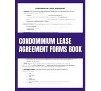 Condominium Lease Agreement Forms Book: Defining Landlord-Tenant Responsibilities, Monthly Payments, and Compliance with Condo Association Bylaws and Rules