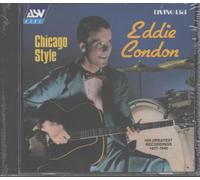 Condon, Eddie - Chicago Style: HIS GREATEST RECORDINGS 1927-1940