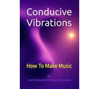 Conducive Vibrations: How To Make Music