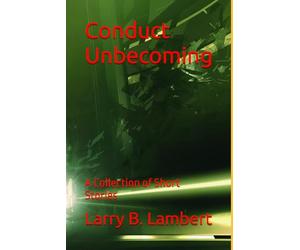 Conduct Unbecoming: A Collection of Short Stories