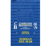 Conducting Beethoven: Volume 1: The Symphonies: 001