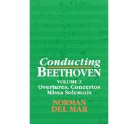 Conducting Beethoven: Volume 2: Overtures, Concertos, Missa Solemnis: 002