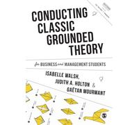 Conducting Classic Grounded Theory for Business and Management Students