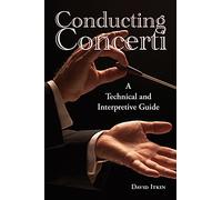 Conducting Concerti: A Technical and Interpretive Guide