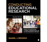 Conducting Educational Research: "Guide to Completing a Thesis, Dissertation, or Action Research Project"