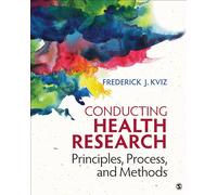 Conducting Health Research: Principles, Process, and Methods