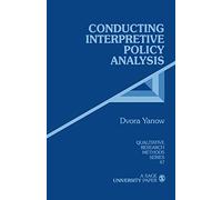 Conducting Interpretive Policy Analysis: 47 (Qualitative Research Methods)