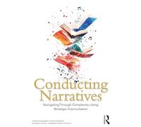 Conducting Narratives: Navigating Through Complexity Using Strategic Improvisation