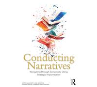 Conducting Narratives : Navigating Through Complexity Using Strategic Improvisation