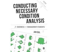 Conducting Necessary Condition Analysis for Business and Management Students (Mastering Business Research Methods)