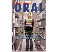 Conducting Oral Histories: A Student's Guide to a Successful Interviewing Experience