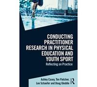 Conducting Practitioner Research in Physical Education and Youth Sport: Reflecting on Practice