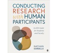 Conducting Research with Human Participants: An IRB Guide for Students and Faculty