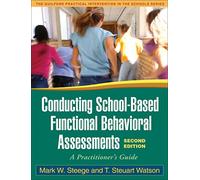 Conducting School-Based Functional Behavioral Assessments, Second Edition: A Practitioner's Guide (The Guilford Practical Intervention in the Schools Series)