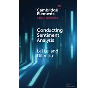 Conducting Sentiment Analysis (Elements in Corpus Linguistics)