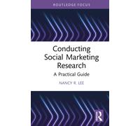 Conducting Social Marketing Research : A Practical Guide