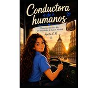 Conductora de humanos: Vivencias del día a día de una chofer de bus en Madrid