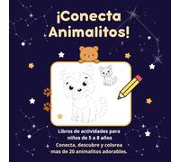 Conecta Animalitos: Libro de actividades para niños de 5 a 8 años. Une los puntos y descubre divertidos animalitos para colorear