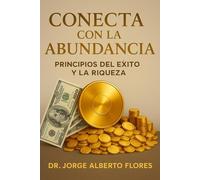 Conecta con la abundancia: Principios del éxito y la riqueza