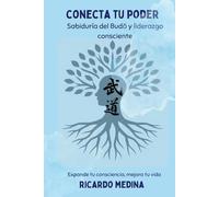 CONECTA TU PODER: Sabiduría del Budō y liderazgo consciente