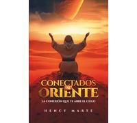 CONECTADOS AL ORIENTE: LA CONEXIÓN QUE TE ABRE EL CIELO