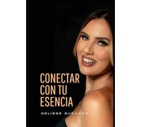 Conectar con tu Esencia: La importancia de conocerte a ti misma.